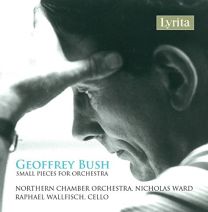 Geoffrey Bush: Small Pieces For Orchestra