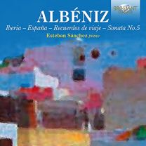 Albeniz: Piano Music: Iberia, Espana, Recuerdos de Viaje, Sonata No.5