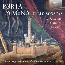 A. Scarlatti; Gabrieli; Jacchini - Porta Magna: Cello Sonatas