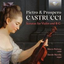 Pietro & Prospero Castrucci: Sonatas For Violin and B.c.