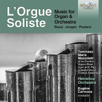 L'orgue Soliste: Music For Organ & Orchestra, Bossi, Jongen, Poulenc
