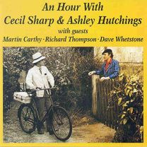 An Hour With Cecil Sharp & Ashley Hutchings