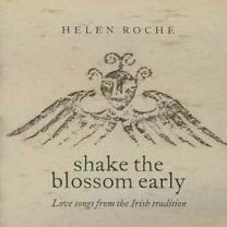 Shake the Blossom Early - Love Songs From the Irish Tradition