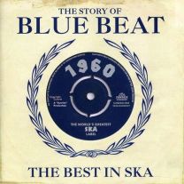 Story of Blue Beat 1960: the Best In Ska