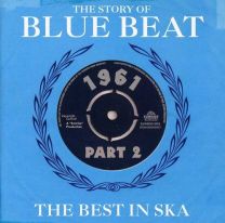 Story of Blue Beat 1961: the Best In Ska Part 2