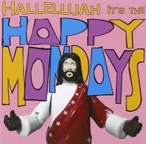 Hallelujah It's the Happy Mondays