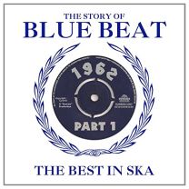 Story of Blue Beat 1962: the Best In Ska Part 1