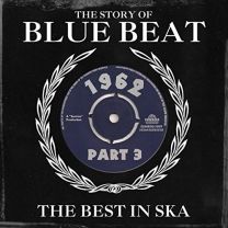 Story of Blue Beat 1962: the Best In Ska Part 3 (The Best In Ska)