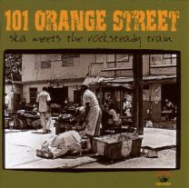101 Orange Street - Ska Meets the Rocksteady Train