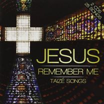 Jesus Remember Me - Taiz� Songs