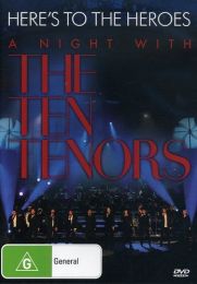 Ten Tenors - Here's To the Heroes - A Night With the Ten Tenors