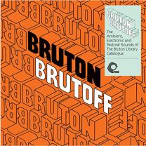 Bruton Brutoff - the Ambient, Electronic and Pastoral Sounds of the the Bruton Library Catalogue