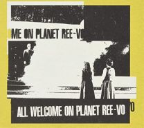 All Welcome On Planet Ree-Vo