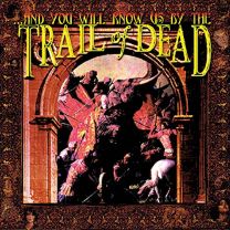 And You Will Know Us By the Trail of Dead (Remixed & Remastered 2013)