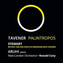 John Tavener: Palintropos (World Premiere Recording); Michael Stewart: Beyond Time and Space (In Memoriam John Tavener)