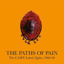 Paths of Pain, the Caife Label, Quito, 1960-68