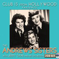Club 15 From Hollywood Presents the Andrews Sisters With Jerry Gray and His Orchestra