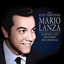 Electrifying Mario Lanza - Rarities and Restored Recordings