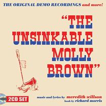 Unsinkable Molly Brown - the Original Demo Recordings and More