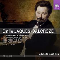 Emile Jaques-Dalcroze: Piano Music, Volume One