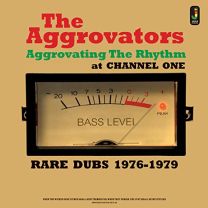 Aggrovating the Rhythm At Channel One (Rare Dubs 1976-1979)