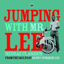 Jumping With Mr Lee - Reggae Classics From the Vault of Bunny "striker" Lee
