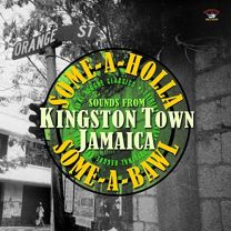 Some-A-Holla Some-A-Bawl - Sounds From Kingston Town Jamaica