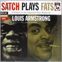 Satch Plays Fats: A Tribute To the Immortal Fats Waller By Louis Armstrong and His All-Stars