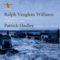 Ralph Vaughan Williams: the Garden of Proserpine; Patrick Hadley: Fen and Flood