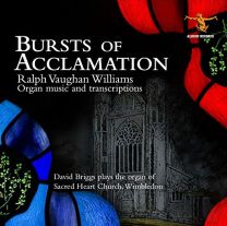 Bursts of Acclamation: Complete Organ Works of Vaughan Williams