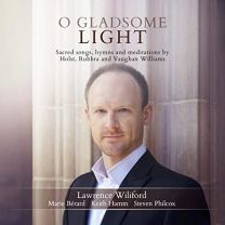 O Gladsome Light: Sacred Songs, Hymns, and Meditations By Holst, Rubbra, and Vaughan Williams