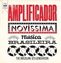 Amplificador: Novissima Musica Brasileira the Brazilian 10's Generation