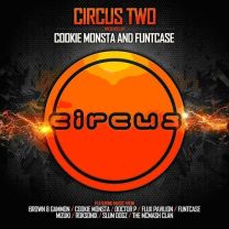 Circus Two (Presented By Cookie Monsta & Funtcase)