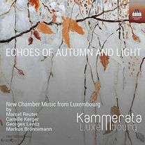 Echoes of Autumn and Light (New Chamber Music From Luxembourg)