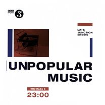 Bbc Late Junction Sessions: Unpopular Music