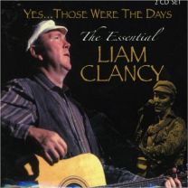 Yes.. Those Were the Days - the Essential Liam Clancy