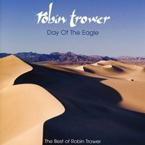 Day of the Eagle (The Best of Robin Trower)