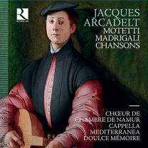 Jacques Arcadelt: Madrigali, Chansons, Motetti