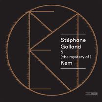 Stephane Galland & (The Mystery Of) Kem