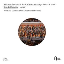 Bela Bartok: Dance Suite - Anders Hillborg: Peacock Tales - Claude Debussy: La Mer