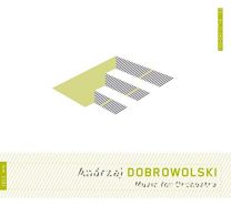 Dobrowolski: Music For Orchestra