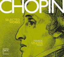 Fryderyk Chopin: Selected Works For Piano