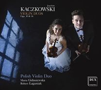 Kaczkowski: Violin Duos Opp. 10 & 16