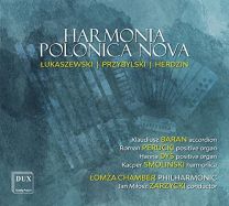 Harmonia Polonica Nova: Lukaszewski, Przbylski, Herdzin