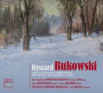 Ryszard Bukowski: Concerto For Two Pianos, Trumpet Concerto, Piano Concerto No. 1 & Lyrics