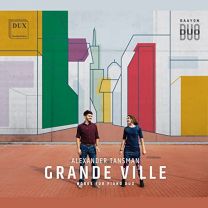 Alexander Tansman: Grande Ville - Works For Piano Duo