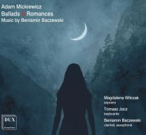 Mickiewicz: Ballads & Romances To Music By Beniamin Baczewski
