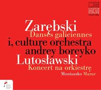 Zarebski: Danses Galiciennes, Lutos?awski. Concerto For Orchestra