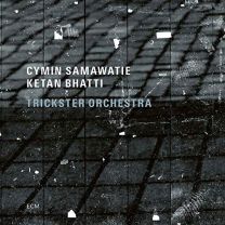 Cymin Samawatie - Ketan Bhatti - Trickster Orchestra