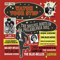 Watch Your Step: the Soulful Roots of Philadelphia Soul 1959-1962